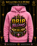 Drip in Billions Women's Graphic Hoodie | Wealth Culture