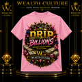 Drip in Billions Girls Graphic T-Shirt Wealth Culture